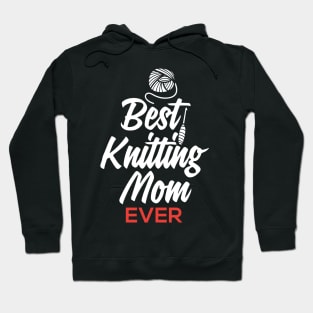 Best Knitting Mom Ever Hoodie